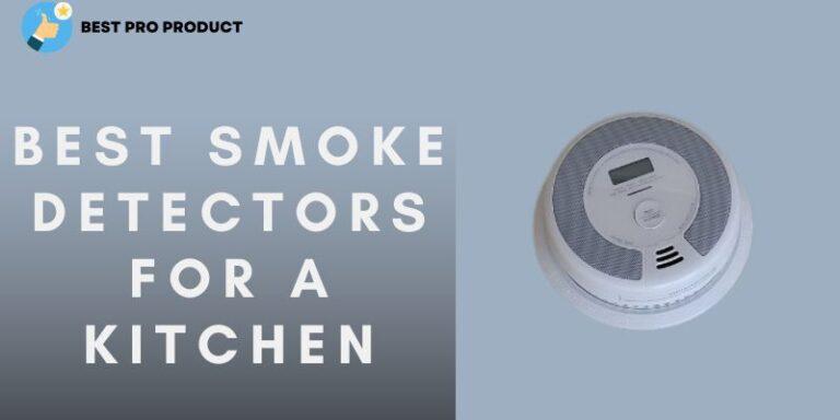 Best Smoke Detectors for A Kitchen