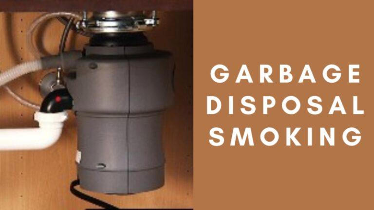 Garbage Disposal Smoking