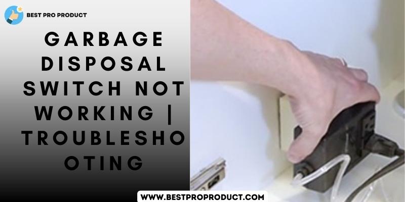 Garbage Disposal Switch Not Working Troubleshooting garbage-disposal-switch-not-working-troubleshooting