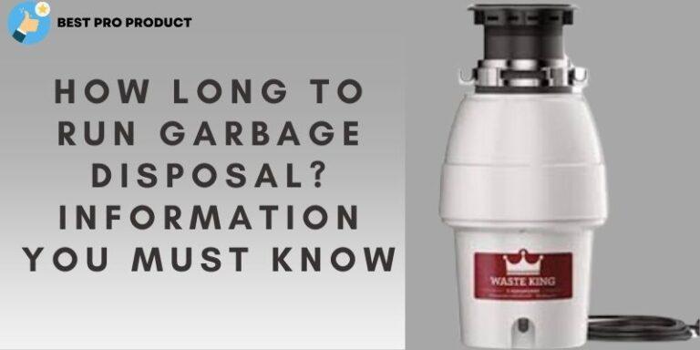 How Long To Run Garbage Disposal