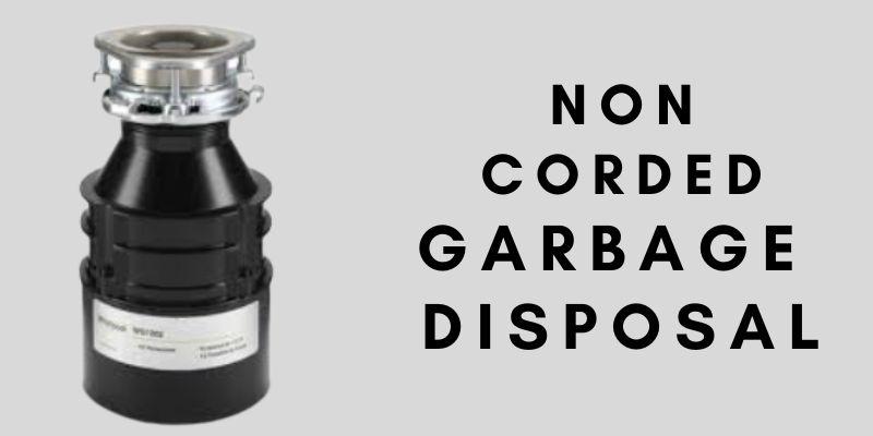 Non-Corded Garbage Disposal