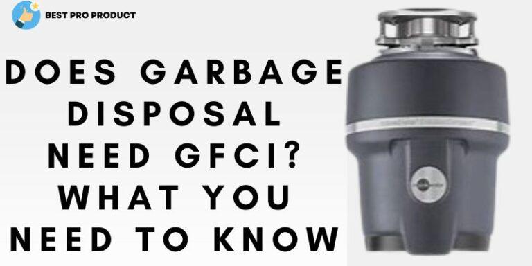 Does Garbage Disposal Need GFCI