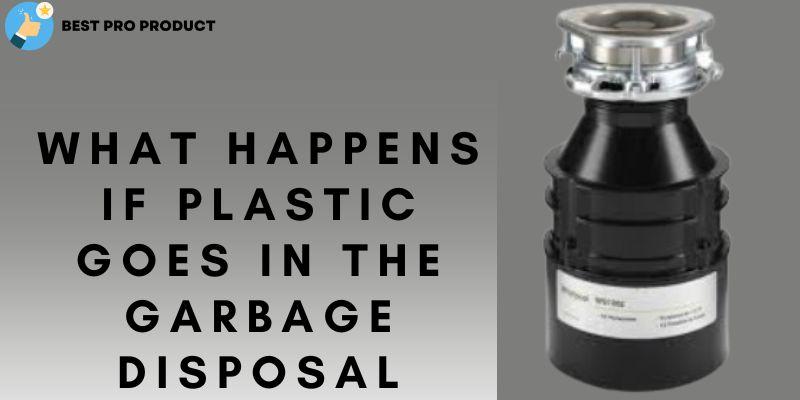 What Happens if Plastic Goes in the Garbage Disposal