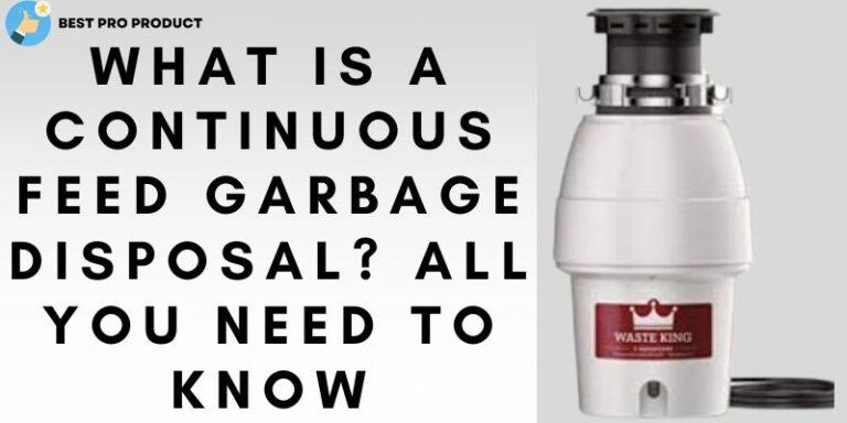 What is a Continuous Feed Garbage Disposal