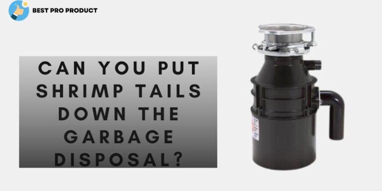 Can You Put Shrimp Tails Down the Garbage Disposal