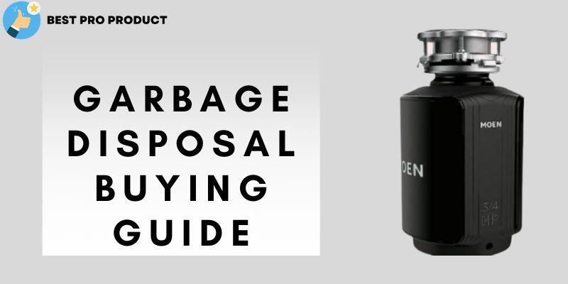 Buying Guide For Garbage Disposal What to Look for in Garbage Disposal?