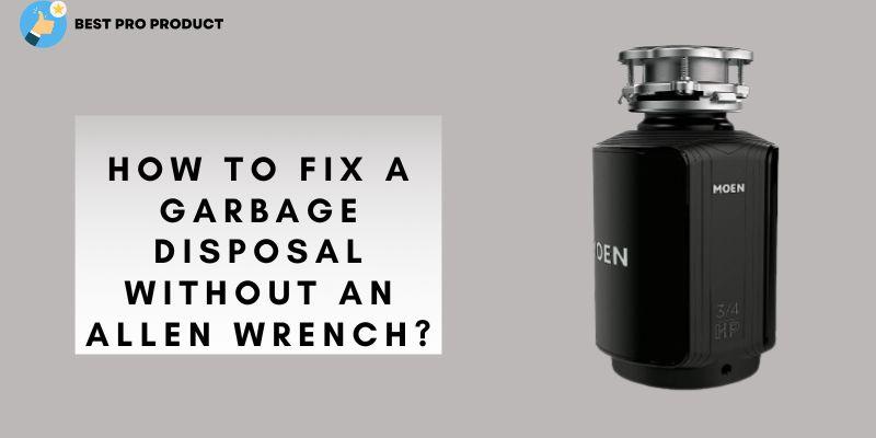 How to Fix a Garbage Disposal Without an Allen Wrench