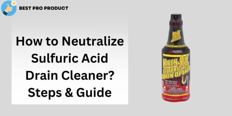 How to Neutralize Sulfuric Acid Drain Cleaner