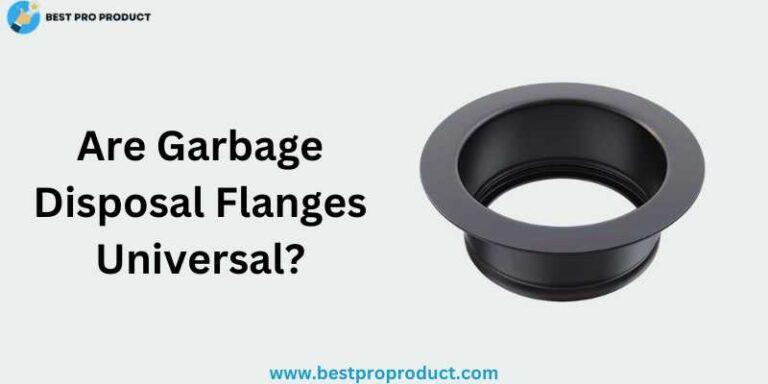 Are Garbage Disposal Flanges Universal