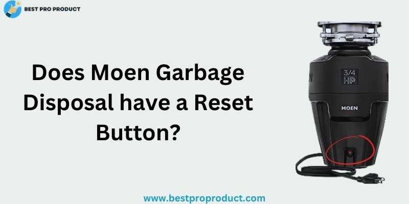 Does Moen Garbage Disposal have a Reset Button?