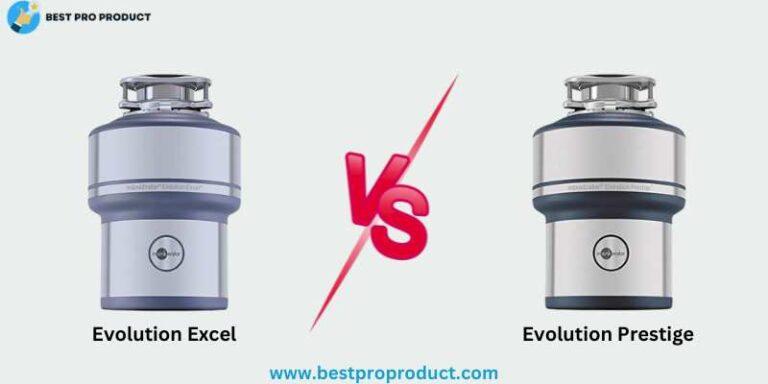 InSinkErator Evolution Excel vs Prestige