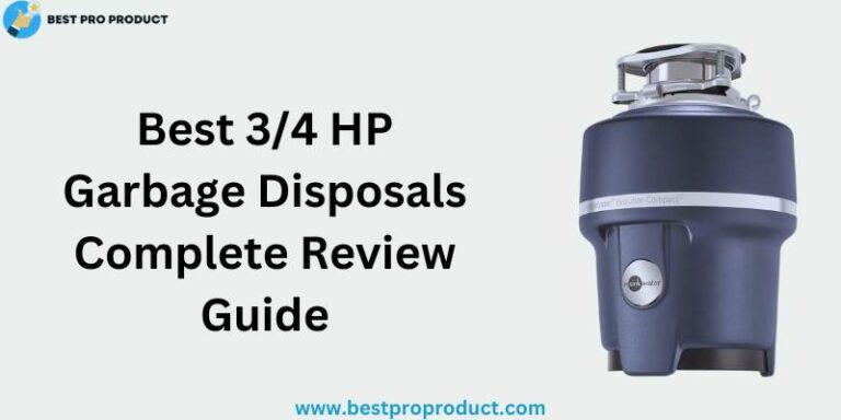 Best 3/4 HP Garbage Disposals