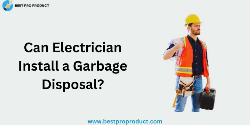 Can Electrician Install a Garbage Disposal?