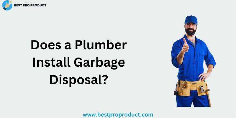 Does a Plumber Install Garbage Disposal?