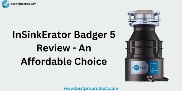 InSinkErator Badger 5 Review - An Affordable Choice