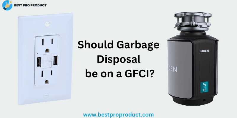 Should Garbage Disposal be on a GFCI?