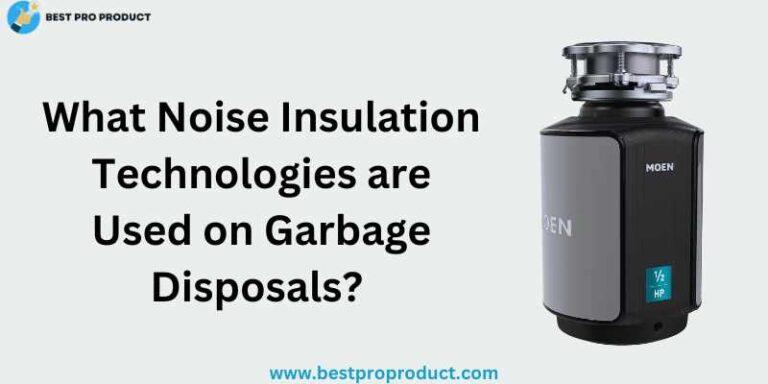 What Noise Insulation Technologies are Used on Garbage Disposals