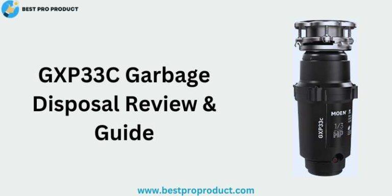GXP33C Garbage Disposal Review & Guide