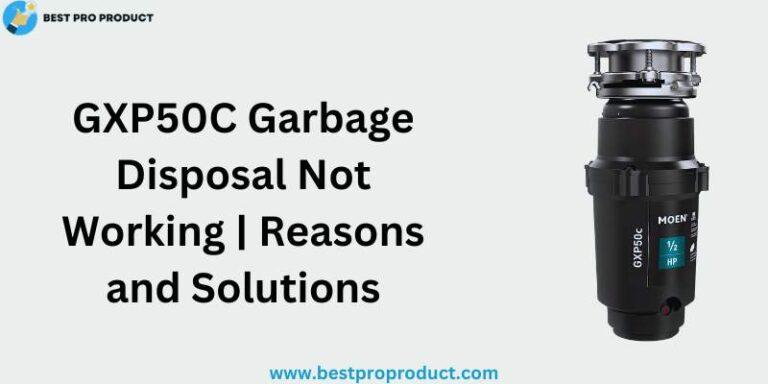 GXP50C Garbage Disposal Not Working