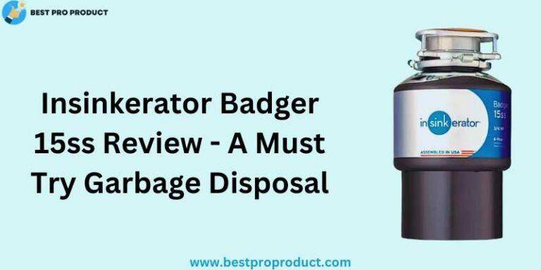 Insinkerator Badger 15ss Review