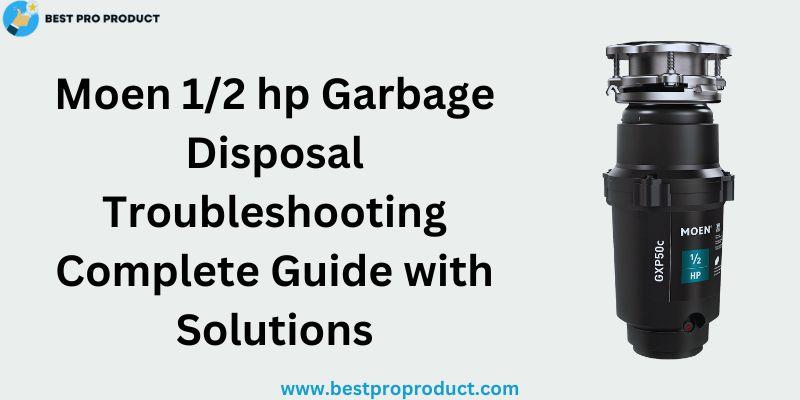 Moen 1 2 Hp Garbage Disposal Troubleshooting Complete Guide With   Moen 12 Hp Garbage Disposal Troubleshooting 