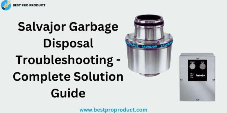 Salvajor Garbage Disposal Troubleshooting - Complete Solution Guide