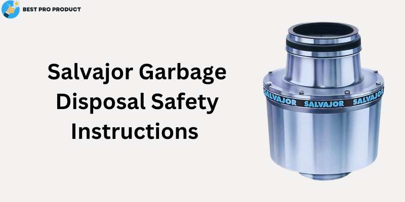Salvajor Garbage Disposal Safety Instructions 
